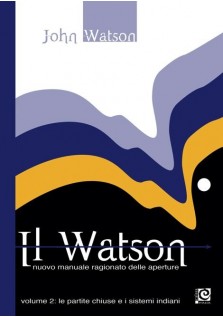 Il Watson - Nuovo manuale ragionato delle aperture vol. 2