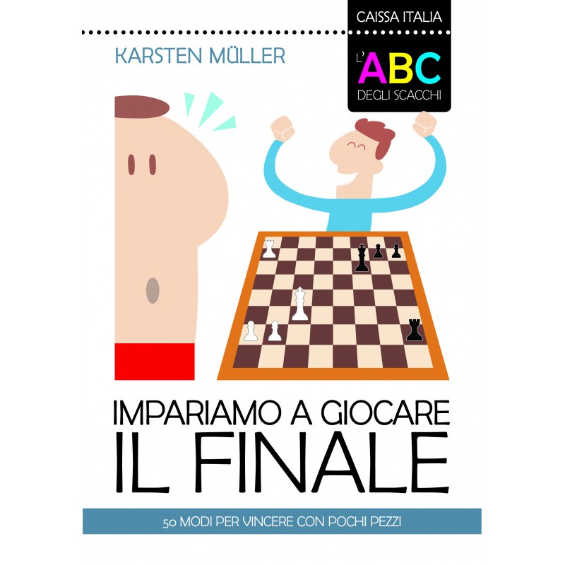 L'ABC degli scacchi - Impariamo a giocare il finale