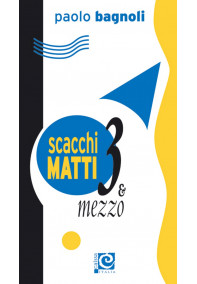 Scacchi matti 3 e mezzo