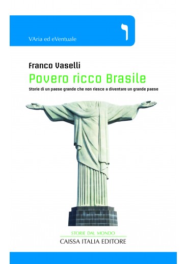 Libro Povero Ricco Brasile Storie Di Un Paese Grande Che Non Riesce A Diventare Un Grande Paese Franco Vaselli