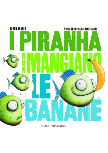 I piranha non mangiano le banane