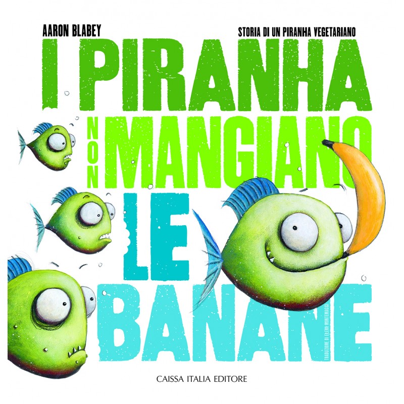 I piranha non mangiano le banane