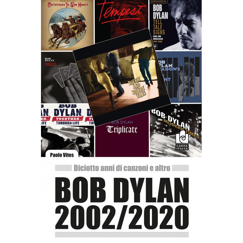 Bob Dylan 2002-2020. Diciotto anni di canzoni e altro