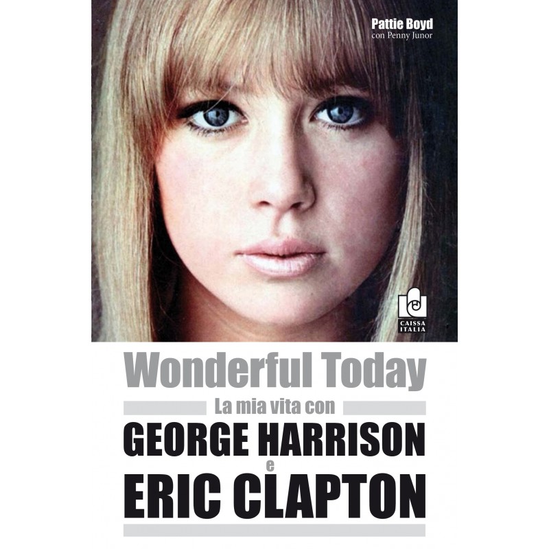 Wonderful today – La mia vita con George Harrison e Eric Clapton