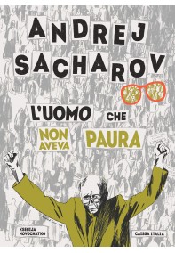 Andrej Sacharov. L'uomo che...